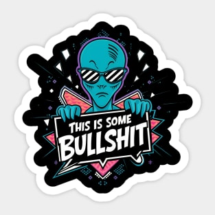 This is some bullshit | Resident Alien Sticker